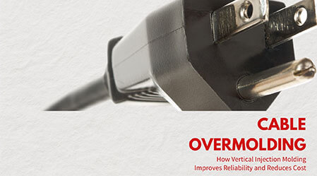 Cable Overmolding: How Vertical Injection Molding Improves Reliability and Reduces Cost