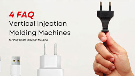 4 FAQ about Vertical Injection Molding Machines for Power Cord Connector