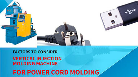 Vertical Injection Molding Machine for Power Cord Molding : Factors to Consider